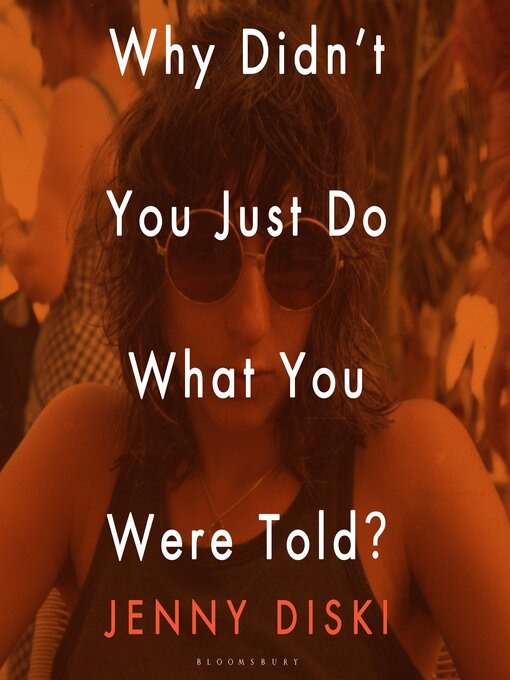 Title details for Why Didn't You Just Do What You Were Told? by Jenny Diski - Available